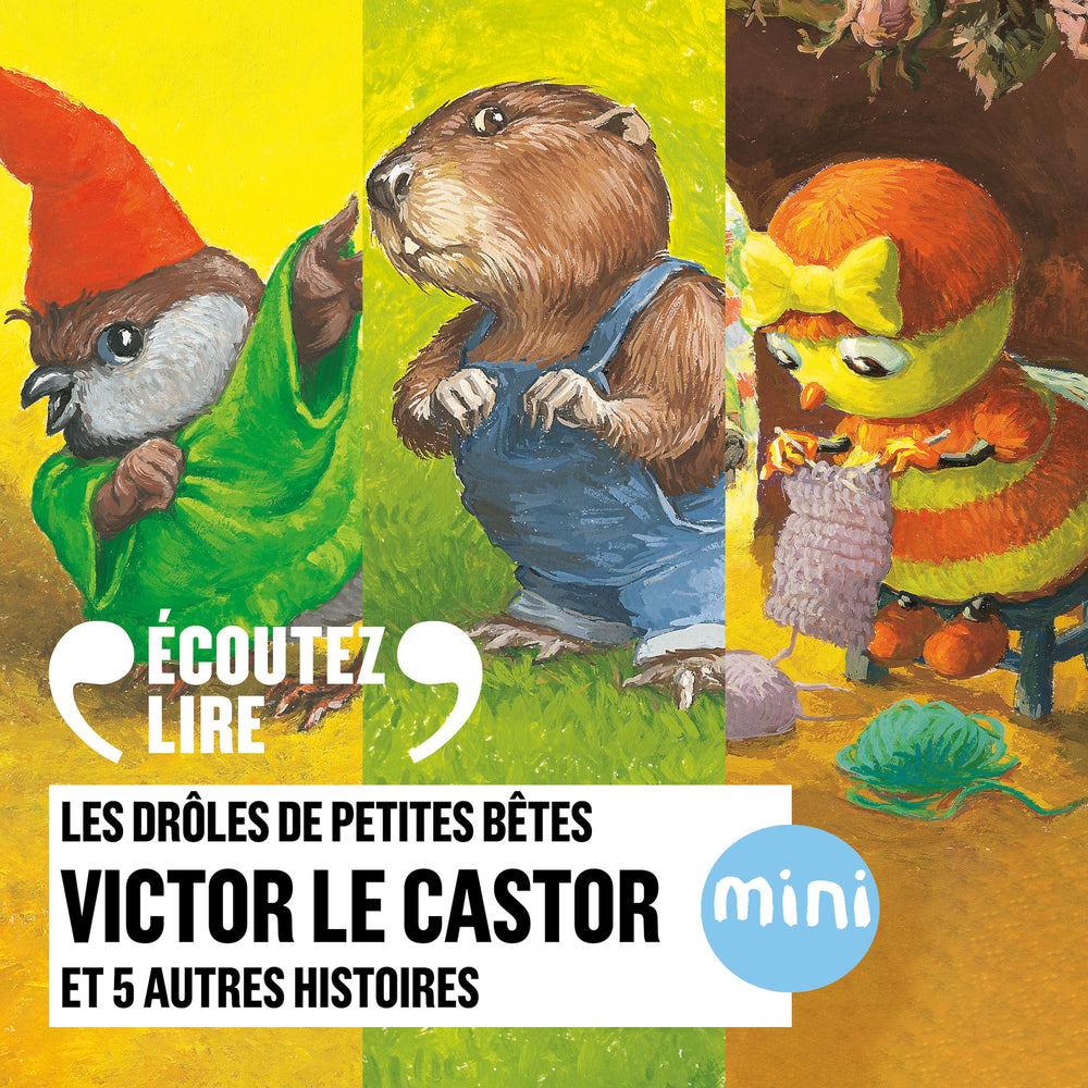 Victor le castor et 5 autres histoires - Les Drôles de Petites Bêtes